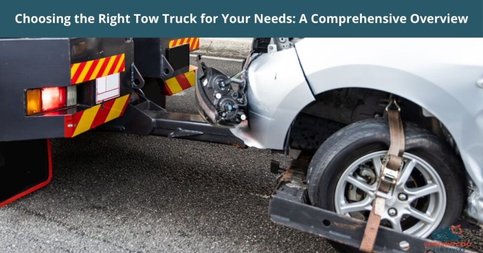 Choosing the Right Tow Truck for Your Needs: A Comprehensive Overview ...