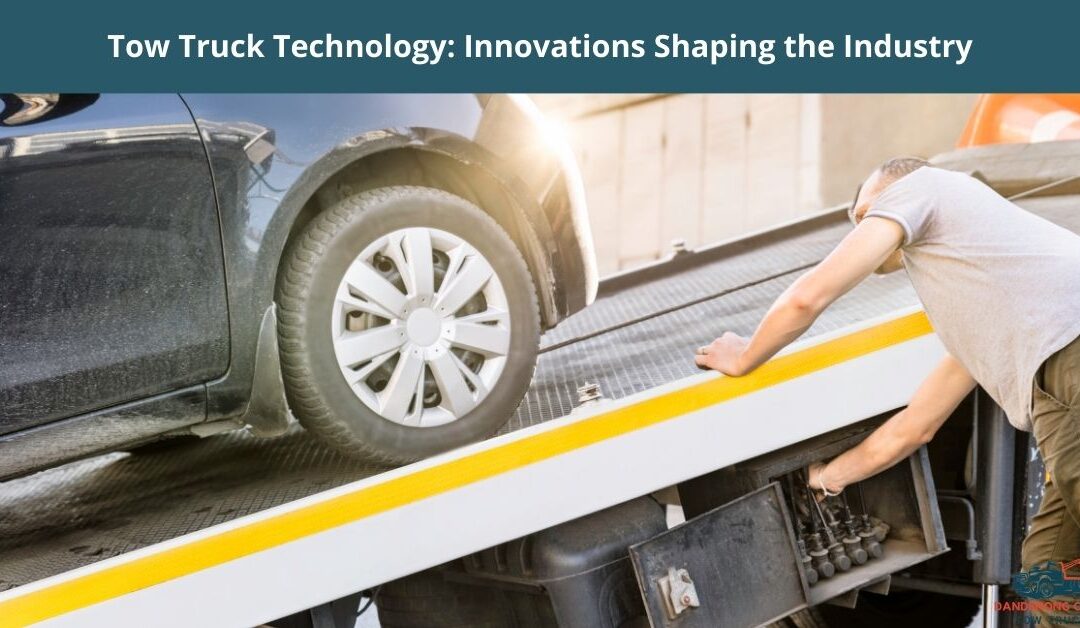 Tow Truck Technology: Innovations Shaping the Industry