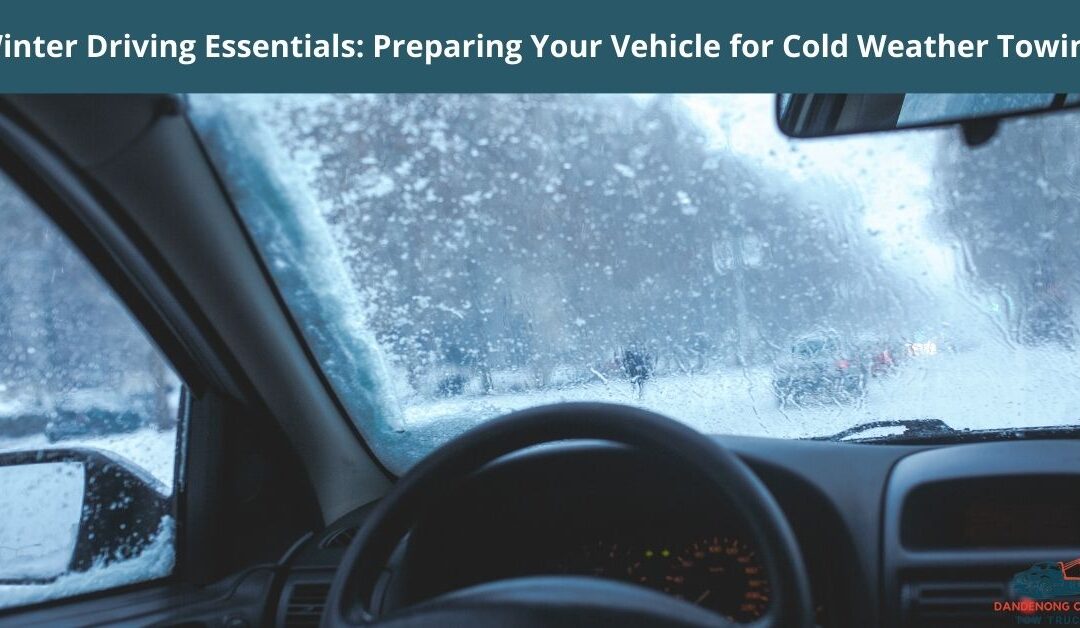 Winter Driving Essentials: Preparing Your Vehicle for Cold Weather Towing