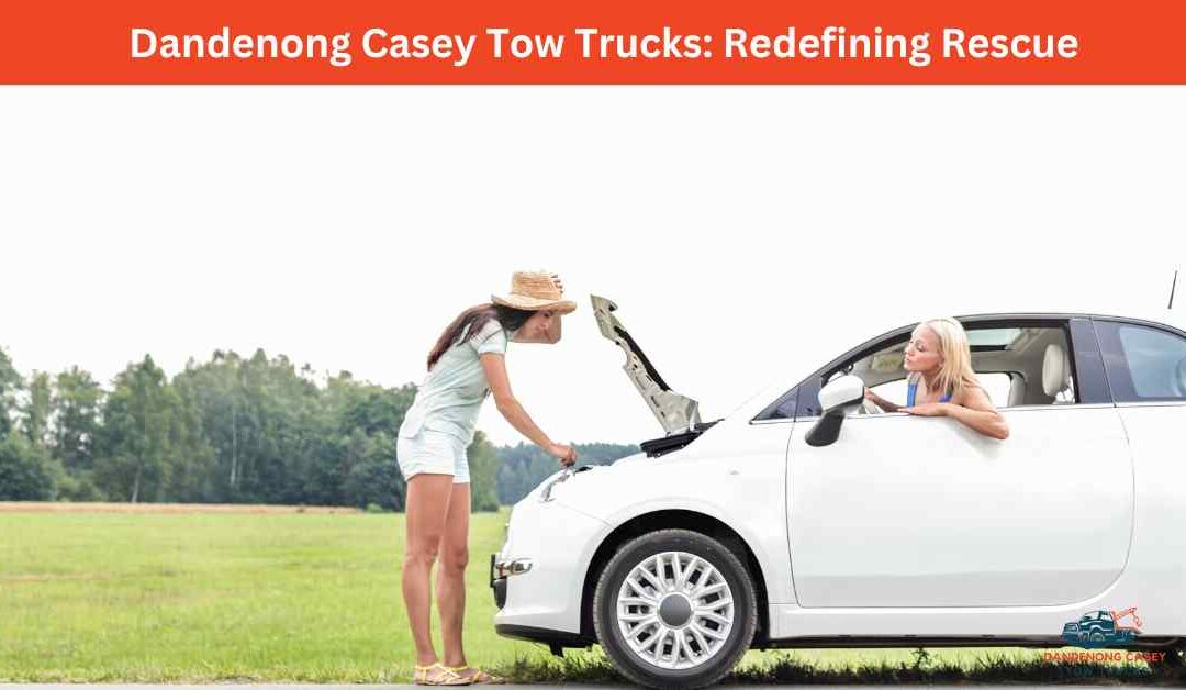 Redefining Rescue: Dandenong Casey Tow Trucks