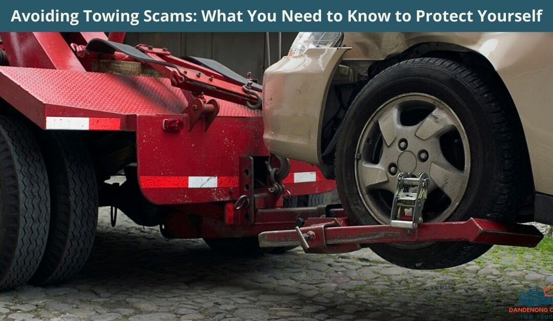 Avoiding Towing Scams: What You Need to Know to Protect Yourself