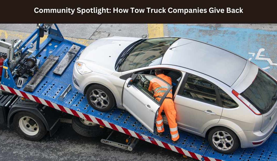 Community Spotlight: How Tow Truck Companies Give Back