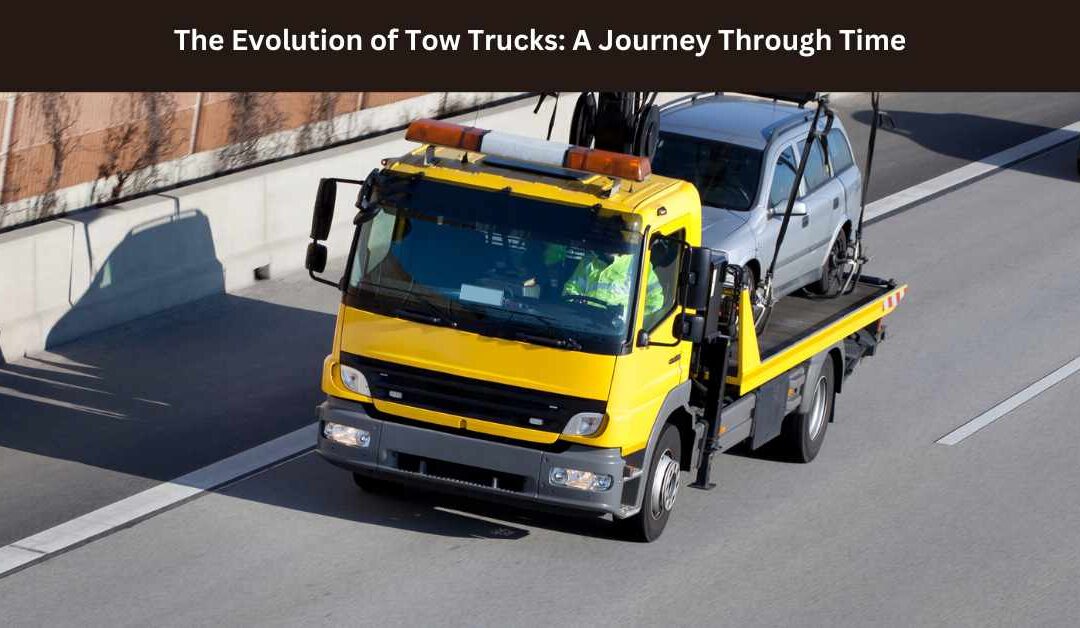 The Evolution of Tow Trucks: A Journey Through Time