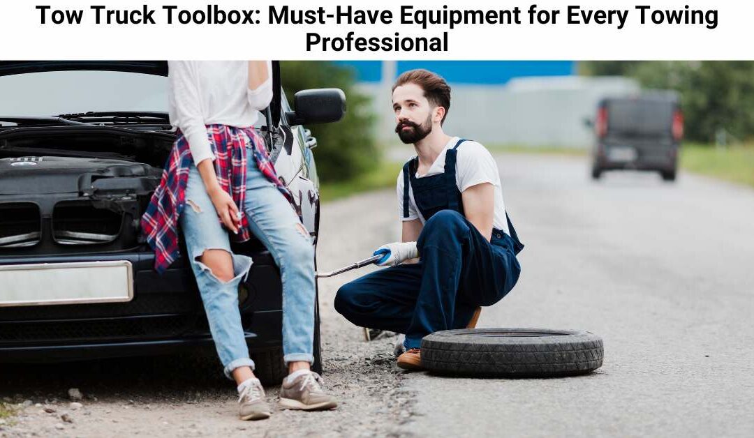 Tow Truck Toolbox: Must-Have Equipment for Every Towing Professional