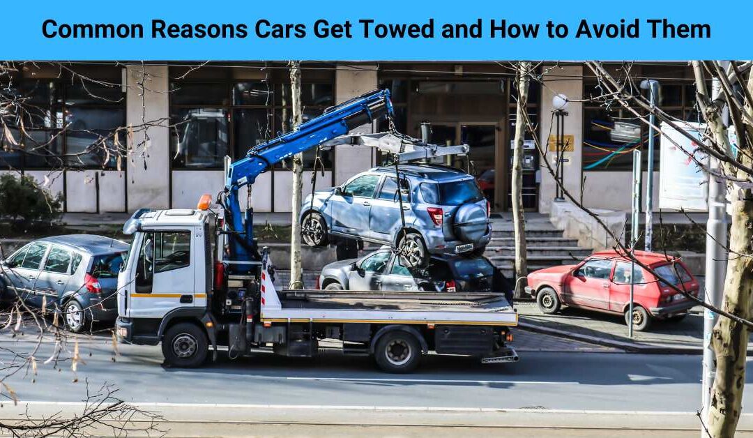 Common Reasons Cars Get Towed and How to Avoid Them